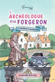 Paperback L'Archéologue et le Forgeron, à la découverte de Vercingétorix: cosy mystery (série terminée) [French] Book