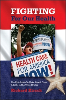 Paperback Fighting for Our Health: The Epic Battle to Make Health Care a Right in the United States Book