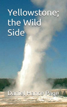 Paperback Yellowstone; the Wild Side Book