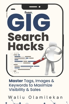 Paperback Gig Search Hacks: Master Tags, Images & Keywords to Maximize Visibility & Sales Book