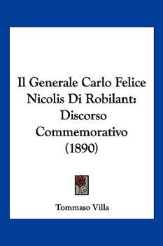 Paperback Il Generale Carlo Felice Nicolis Di Robilant: Discorso Commemorativo (1890) [Italian] Book