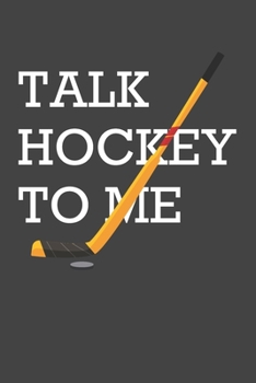 Paperback talk hockey me: Best journal hockey practice for hockey lover Book