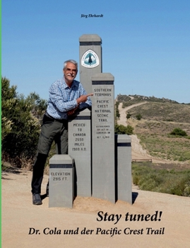 Stay Tuned!: Dr. Cola und der Pacific Crest Trail (German Edition)