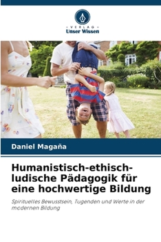 Paperback Humanistisch-ethisch-ludische Pädagogik für eine hochwertige Bildung [German] Book