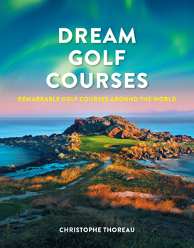 Hardcover Dream Golf Courses: Remarkable Golf Courses Around the World Book