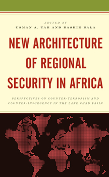 Hardcover New Architecture of Regional Security in Africa: Perspectives on Counter-Terrorism and Counter-Insurgency in the Lake Chad Basin Book