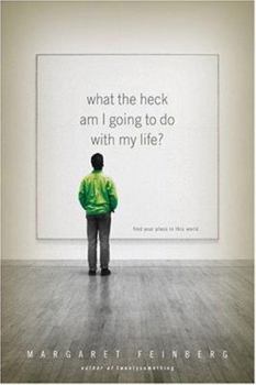 Paperback What the Heck Am I Going to Do with My Life? Book