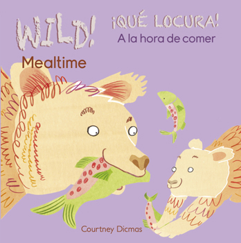 Board book Wild! Mealtime/¡Qué Locura! a la Hora de Comer [Spanish] Book