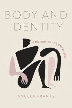 Hardcover Body and Identity: A History of the Empty Self Book