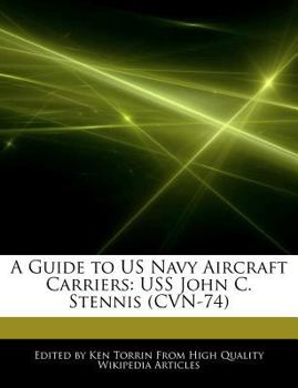A Guide to Us Navy Aircraft Carriers : USS John C. Stennis (CVN-74)