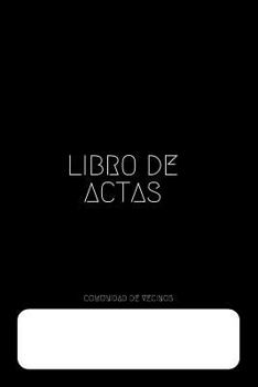 Paperback Libro de Actas Comunidad de Vecinos: Para Registrar Tus Juntas de Vecinos - 110 Páginas - Libro de Actas Sencillo [Spanish] Book