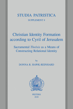 Christian Identity Formation According to Cyril of Jerusalem: Sacramental Theosis as a Means of Constructing Relational Identity