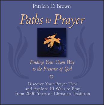 Hardcover Paths to Prayer: Finding Your Own Way to the Presence of God Book