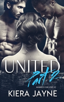 United Part 2 (Marked For Love #3) - Book #3 of the Marked For Love