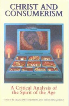 Paperback Christ and Consumerism: A Critical Analysis of the Spirit of the Age Book