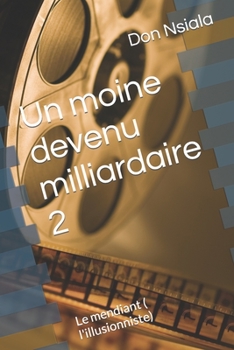 Paperback Un moine devenu milliardaire 2: Le mendiant ( l'illusionniste) [French] Book