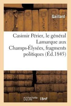 Paperback Casimir Périer, Le Général Lamarque Aux Champs-Élysées, Fragments Politiques [French] Book