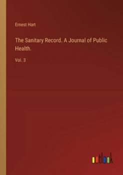 Paperback The Sanitary Record. A Journal of Public Health.: Vol. 3 Book
