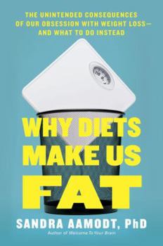 Hardcover Why Diets Make Us Fat: The Unintended Consequences of Our Obsession with Weight Loss Book