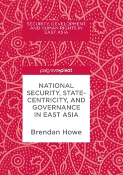Paperback National Security, Statecentricity, and Governance in East Asia Book