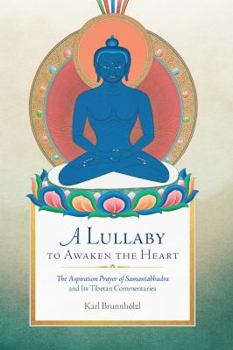 A Lullaby to Awaken the Heart: The Aspiration Prayer of Samantabhadra and Its Commentaries