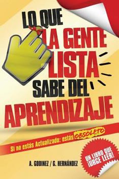 Paperback Lo Que La Gente Lista Sabe del Aprendizaje: el aprendizaje significativo y el aprendizaje organizacional como fundamentos del desarrollo personal: Apr [Spanish] Book