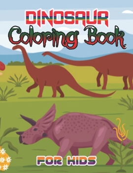 Paperback Dinosaur Coloring Book for Kids: Fantastic Dinosaur Coloring Book for Boys, Girls, Toddlers, Preschoolers, Kids 3-8, 6-8 Book