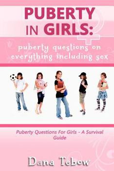 Paperback Puberty In Girls: Puberty Questions On Everything Including Sex Puberty Questions For Girls A Survival Guide Book