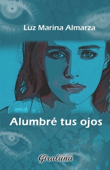 Paperback Alumbré tus ojos: Poesía [Spanish] Book
