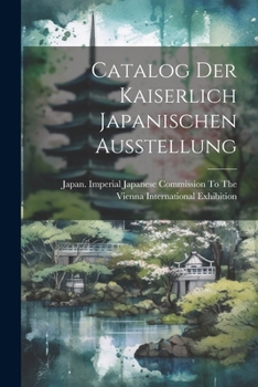 Paperback Catalog Der Kaiserlich Japanischen Ausstellung [German] Book