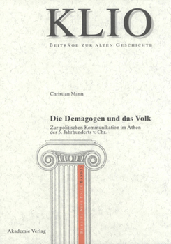 Hardcover Die Demagogen Und Das Volk: Zur Politischen Kommunikation Im Athen Des 5. Jahrhunderts V. Chr. [German] Book