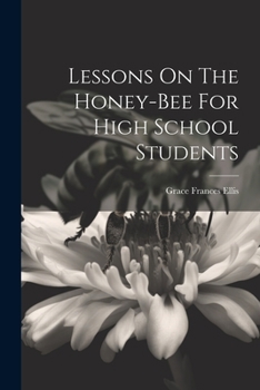 Paperback Lessons On The Honey-bee For High School Students Book