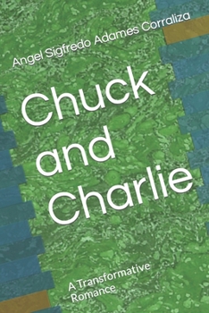 Paperback Chuck and Charlie: A Transformative Romance Book
