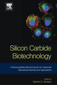Paperback Silicon Carbide Biotechnology: A Biocompatible Semiconductor for Advanced Biomedical Devices and Applications Book
