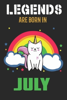 Legends Are Born in July : Blank Line Notebook Journal for the Lovers of Their Legendary Cat Unicorns Born in July