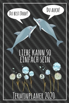 Paperback Du bist doof! Du auch! Liebe kann so einfach sein Terminplaner 2020: Jahresplaner von September 2019 bis Dezember 2020 mit Delfinen Planer mit 174 Sei [German] Book