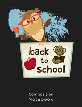 Composition Notebook: Back To School Owl Graphic Composition book: (7,44x9,69) 120pages College Ruled Line Paper Soft Cover Glossy Finish.