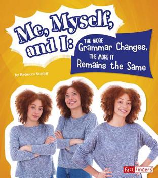 Hardcover Me, Myself, and I--The More Grammar Changes, the More It Remains the Same Book
