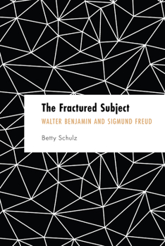 Hardcover The Fractured Subject: Walter Benjamin and Sigmund Freud Book