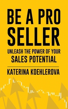 Hardcover Be a Pro Seller: Unleash the Power of Your Sales Potential Book