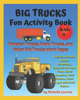 Paperback BIG Trucks Fun Activity Book: Monster Trucks, Dump Trucks and Other Big Trucks Work Pages Book