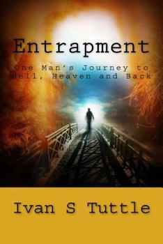 Paperback Entrapment: One Man's Journey to Hell, Heaven and Back Book
