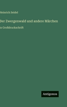 Der Zwergenwald und andere Märchen: in Großdruckschrift