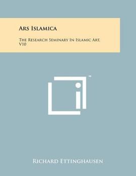 Paperback Ars Islamica: The Research Seminary In Islamic Art, V10 Book