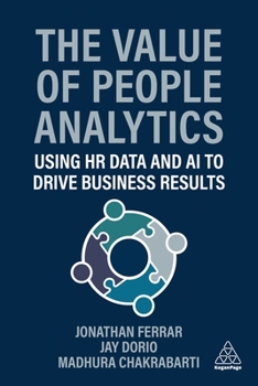 Paperback The Value of People Analytics: Using HR Data and AI to Drive Business Results Book
