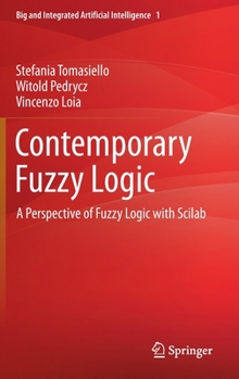 Hardcover Contemporary Fuzzy Logic: A Perspective of Fuzzy Logic with Scilab Book