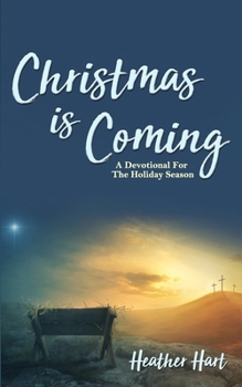 Paperback Christmas is Coming: A Devotional for the Holiday Season Book