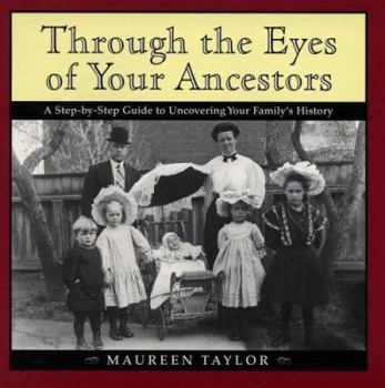 Paperback Through the Eyes of Your Ancestors: A Step-by-step Guide to Uncovering Your Family's History Book