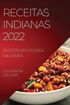 Paperback Receitas Indianas 2022: Receitas Deliciosas E Saudáveis [Portuguese] Book