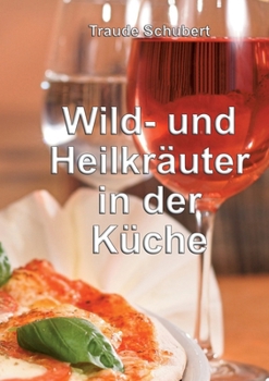 Paperback Wild- und Heilkräuter in der Küche [German] Book